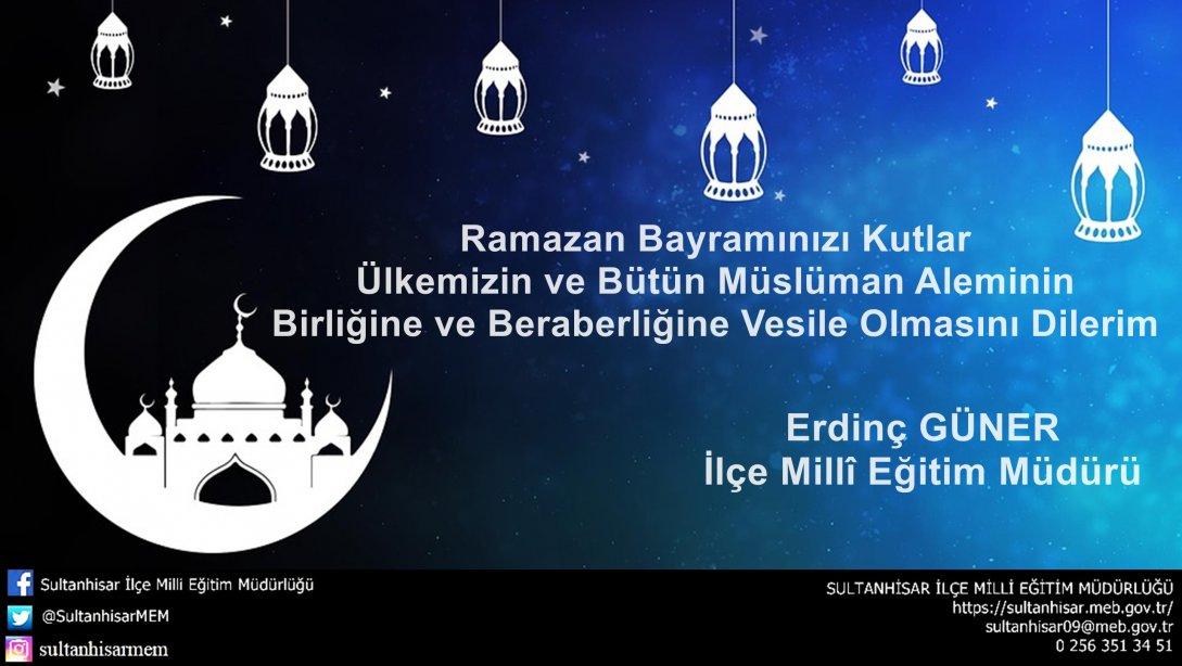 İlçe Milli Eğitim Müdürümüz Sayın Erdinç GUNER'in Ramazan Bayramı Kutlama Mesaji